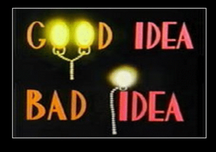 good idea bad idea